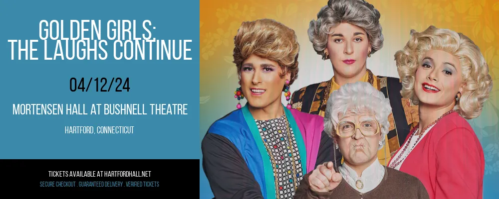 Golden Girls at Mortensen Hall at Bushnell Theatre